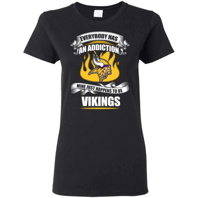 Everybody Has An Addiction Mine Just Happens To Be Minnesota Vikings T Shirt