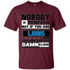 Nobody Is Perfect But If You Are A Lions Fan T Shirts