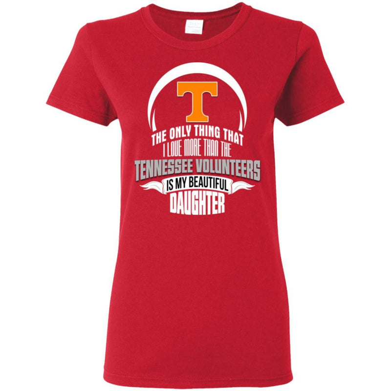 The Only Thing Dad Loves His Daughter Fan Tennessee Volunteers T Shirt