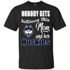 Nobody Gets Between Mom And Her Connecticut Huskies T Shirts
