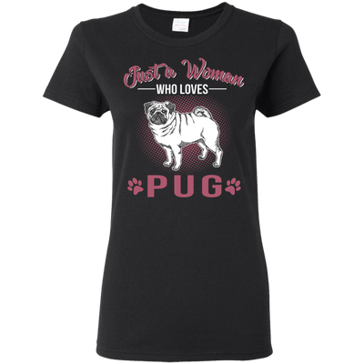 Just A Women Who Loves Pug T Shirts