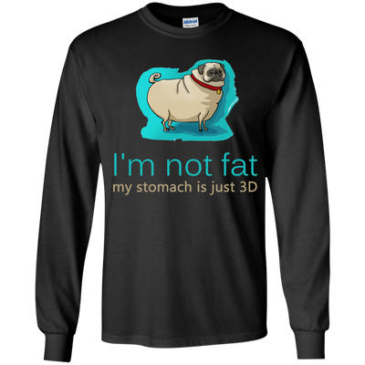 Pug - I'm Not Fat My Stomach Is Just 3D T Shirts