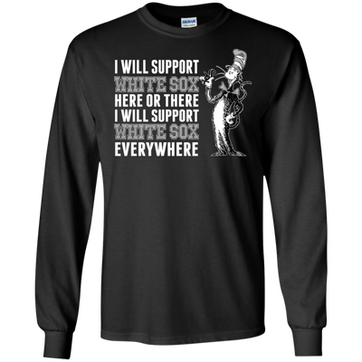 I Will Support Everywhere Chicago White Sox T Shirts