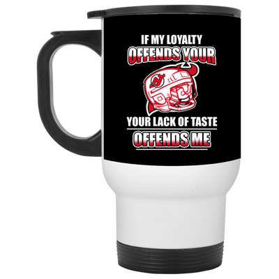 My Loyalty And Your Lack Of Taste New Jersey Devils Mugs