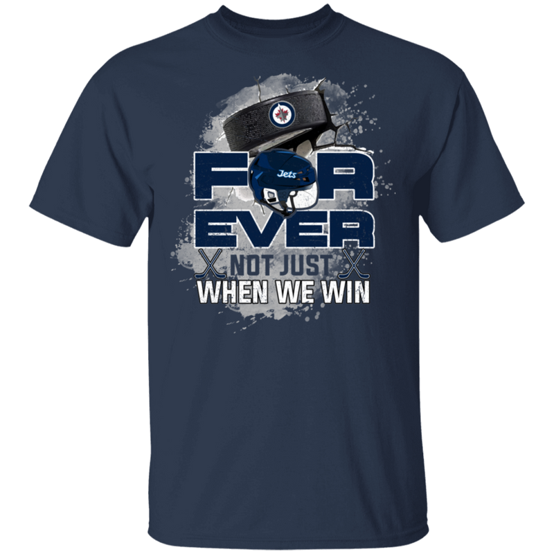 For Ever Not Just When We Win Winnipeg Jets T Shirt