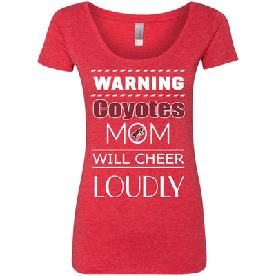 Warning Mom Will Cheer Loudly Arizona Coyotes T Shirts