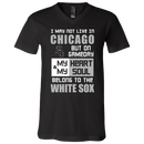 My Heart And My Soul Belong To The Chicago White Sox T Shirts