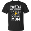 He Calls Mom Who Tackled My Pittsburgh Pirates T Shirts