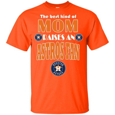 Best Kind Of Mom Raise A Fan Houston Astros T Shirts