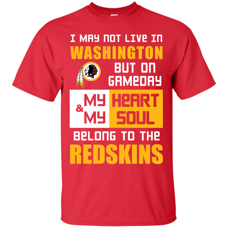 My Heart And My Soul Belong To The Washington Redskins T Shirts