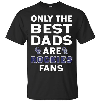 Only The Best Dads Are Fans Colorado Rockies T Shirts, is cool gift