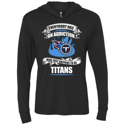 Everybody Has An Addiction Mine Just Happens To Be Tennessee Titans T Shirt