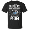 He Calls Mom Who Tackled My Los Angeles Dodgers T Shirts