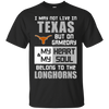 My Heart And My Soul Belong To The Texas Longhorns T Shirts