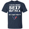I Hate Being Sexy But I'm Fan So I Can't Help It Houston Texans Navy T Shirts