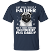 It Takes Someone Special To Be A Pug Daddy T Shirts