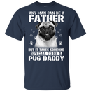 It Takes Someone Special To Be A Pug Daddy T Shirts