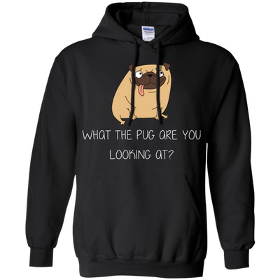 What The Pug Are You Looking At Pug T Shirts