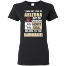 My Heart And My Soul Belong To The Arizona Diamondbacks T Shirts