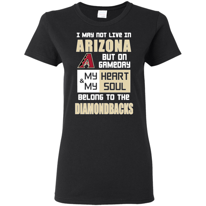 My Heart And My Soul Belong To The Arizona Diamondbacks T Shirts