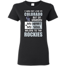 My Heart And My Soul Belong To The Colorado Rockies T Shirts