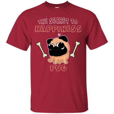 The Secret To Happiness Is Pug T Shirts