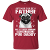 It Takes Someone Special To Be A Pug Daddy T Shirts