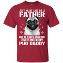 It Takes Someone Special To Be A Pug Daddy T Shirts