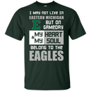 My Heart And My Soul Belong To The Eastern Michigan Eagles T Shirts