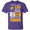 My Heart And My Soul Belong To The LSU Tigers T Shirts