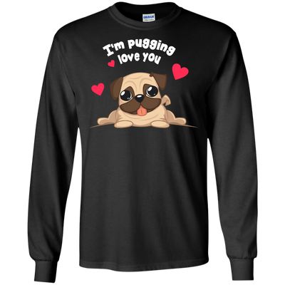 I'm Pugging Love You T Shirts