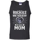 He Calls Mom Who Tackled My Colorado Rockies T Shirts