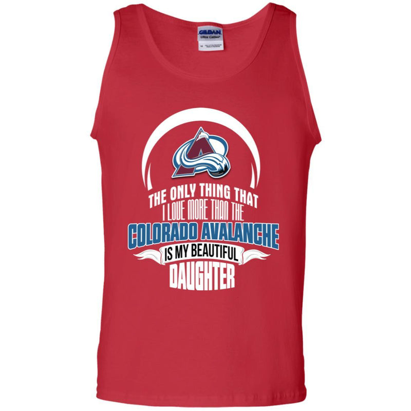 The Only Thing Dad Loves His Daughter Fan Colorado Avalanche T Shirt