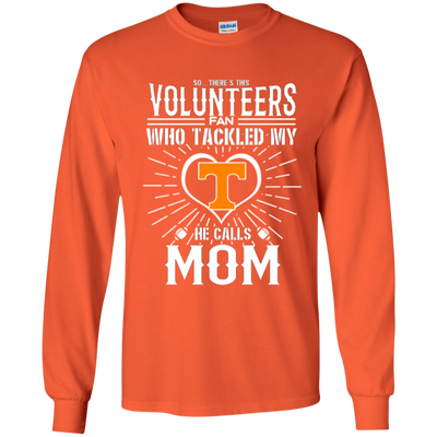 He Calls Mom Who Tackled My Tennessee Volunteers T Shirts