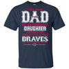 Proud Of Dad Of An Awesome Daughter Atlanta Braves T Shirts