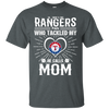 He Calls Mom Who Tackled My Texas Rangers T Shirts