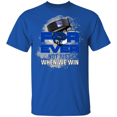 For Ever Not Just When We Win New York Rangers T Shirt