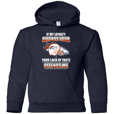 My Loyalty And Your Lack Of Taste Denver Broncos T Shirts