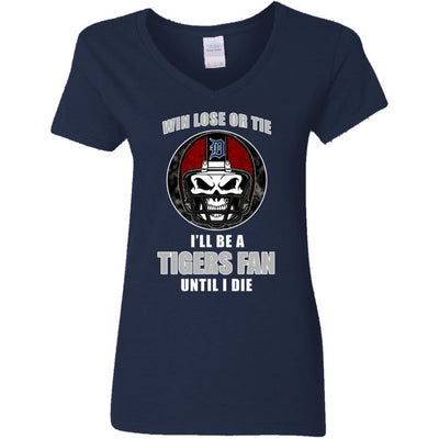 Win Lose Or Tie Until I Die I'll Be A Fan Detroit Tigers Navy T Shirts