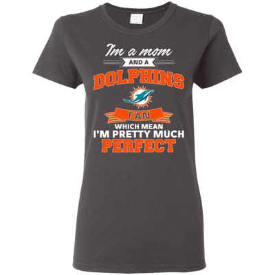 I'm A Mom And A Miami Dolphins Fan T Shirt