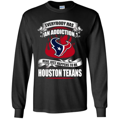 Everybody Has An Addiction Mine Just Happens To Be Houston Texans T Shirt