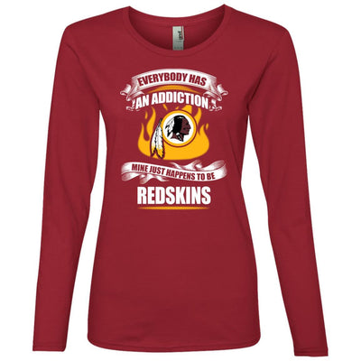 Everybody Has An Addiction Mine Just Happens To Be Washington Redskins T Shirt