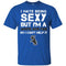 I Hate Being Sexy But I'm Fan So I Can't Help It Chicago White Sox Black T Shirts
