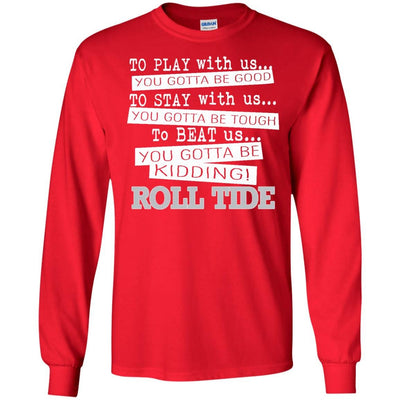 You Must Be Kidding Alabama Crimson Tide T Shirt - Best Funny Store