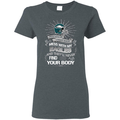 My Philadelphia Eagles And They'll Never Find Your Body T Shirt