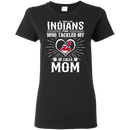 He Calls Mom Who Tackled My Cleveland Indians T Shirts