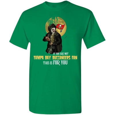 Become A Special Person If You Are Not Tampa Bay Buccaneers Fan T Shirt