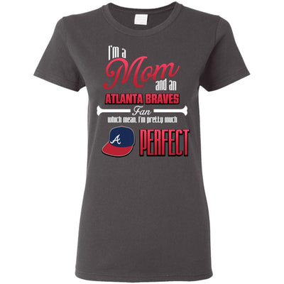 Cool Pretty Perfect Mom Fan Atlanta Braves T Shirt