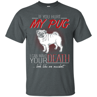 If You Hurt My Pug T Shirts