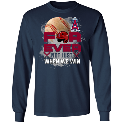 For Ever Not Just When We Win Los Angeles Angels T Shirt